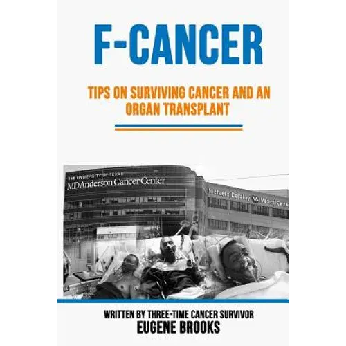 F-Cancer: Tips On Surviving Cancer And An Organ Transplant - Paperback 1