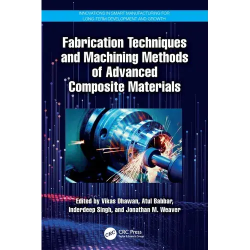 Fabrication Techniques And Machining Methods Of Advanced Composite Materials - Paperback 1
