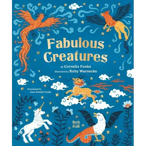 Fabulous Creatures: Legendary Animals From Around The World - Hardcover 1