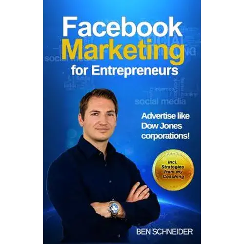 Facebook Marketing For Entrepreneurs: Advertise Like Dow Jones Corporations! - Paperback 1