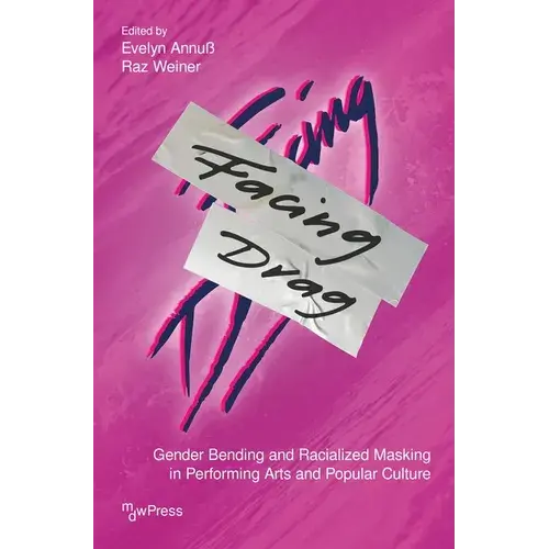 Facing Drag: Gender Bending And Racialized Masking In Performing Arts And Popular Culture - Paperback 1