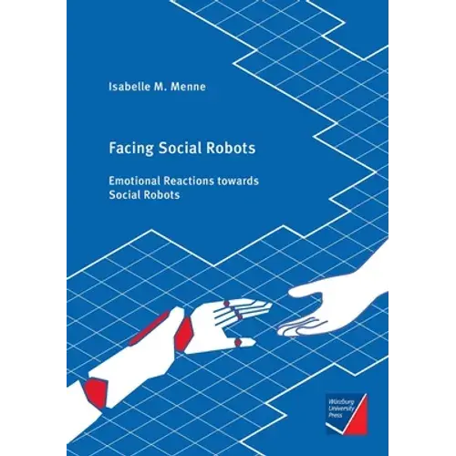 Facing Social Robots: Emotional Reactions Towards Social Robots - Paperback 1