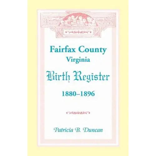 Fairfax County, Virginia Birth Register, 1880-1896 - Paperback 1