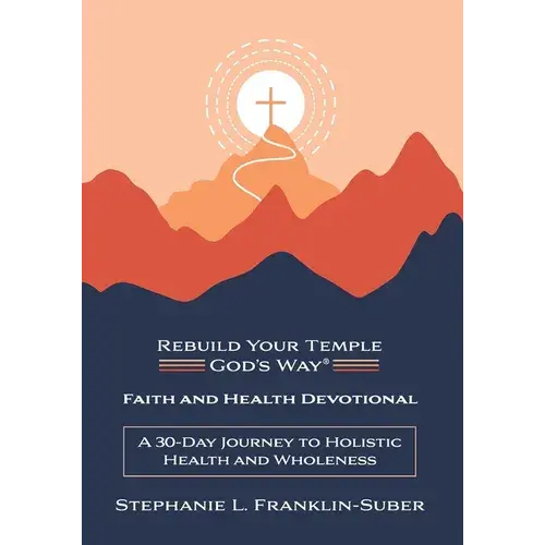 Faith And Health Devotional: A 30-Day Journey To Holistic Health And Wholeness - Paperback 1