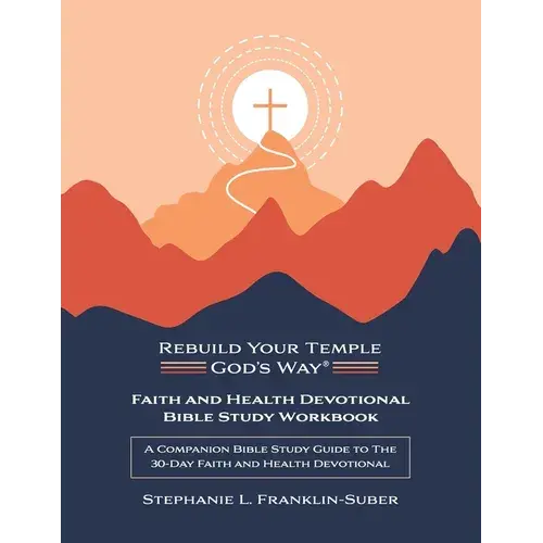 Faith And Health Devotional Bible Study Workbook: A Companion Bible Study Guide To The 30-Day Faith And Health Devotional - Paperback 1