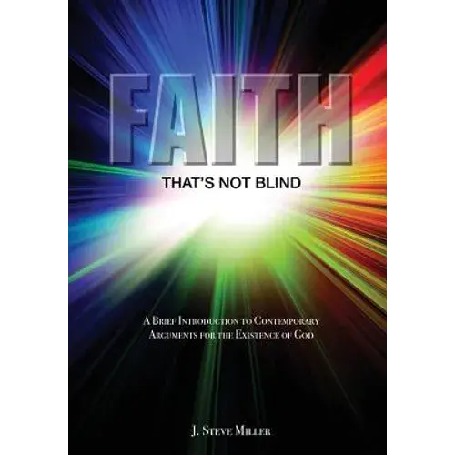 Faith That's Not Blind: A Brief Introduction To Contemporary Arguments For The Existence Of God - Paperback 1