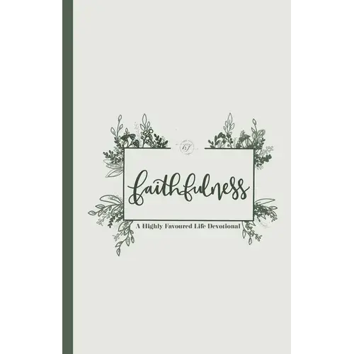 Faithfulness: A Highly Favoured Life Devotional - Paperback 1