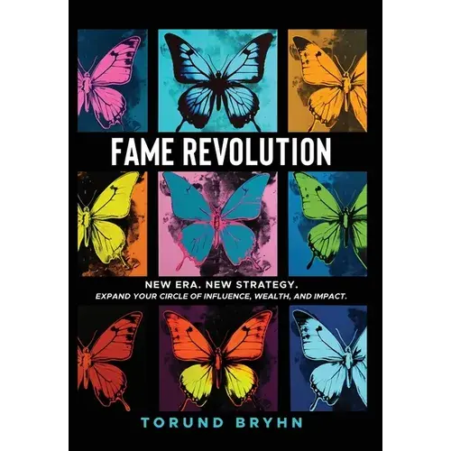 Fame Revolution: New Era. New Strategy To Expand Your Circle Of Influence, Wealth, And Impact. - Hardcover 1