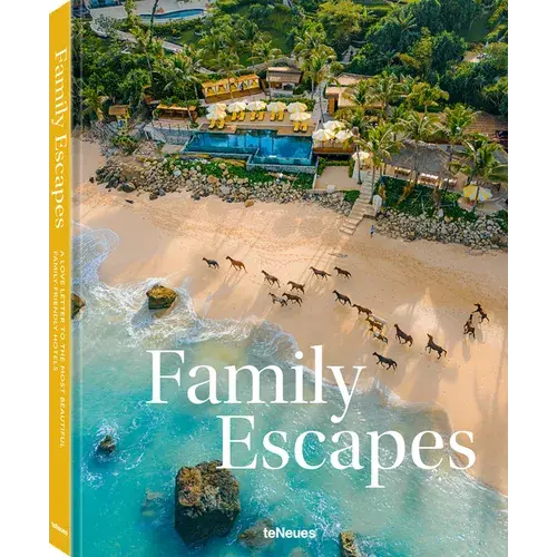 Family Escapes: A Love Letter To The Most Beautiful Family Friendly Hotels - Hardcover 1