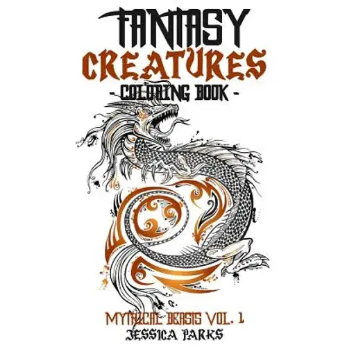 Fantasy Creatures Coloring Book: A Magnificent Collection Of Extraordinary Mythical Fantasy Creatures For Inspiration And Relaxation - Paperback 1