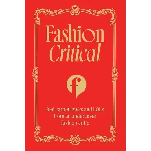 Fashion Critical: Red Carpet Lewks And Lols From An Undercover Fashion Critic - Paperback 1