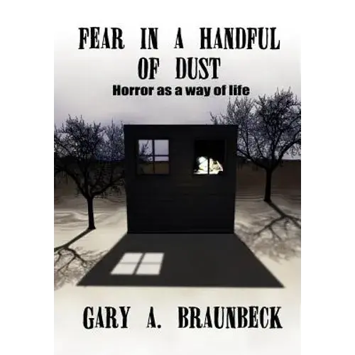 Fear In A Handful Of Dust: Horror As A Way Of Life - Hardcover 1