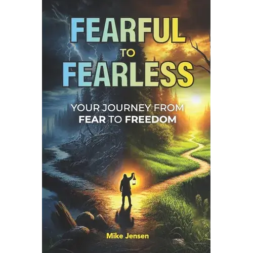 Fearful To Fearless: Your Journey From Fear To Freedom - Paperback 1