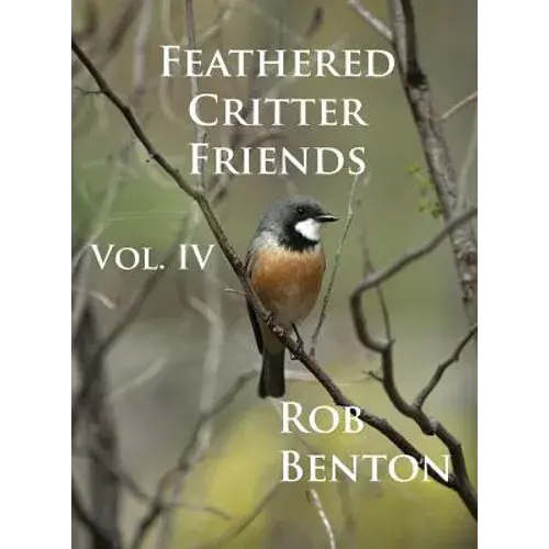 Feathered Critter Friends Vol. Iv - Hardcover 1