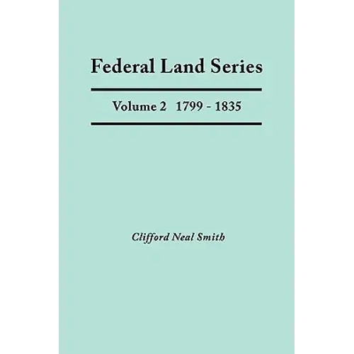 Federal Land Series. A Calendar Of Archival Materials On The Land Patents Issued By The United States Government, With Subject, Tract, And Name Indexe - Paperback 1