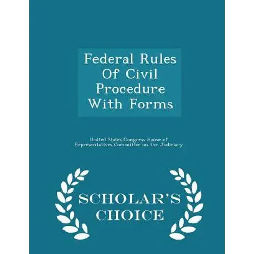 Federal Rules Of Civil Procedure With Forms - Scholar's Choice Edition - Paperback 1