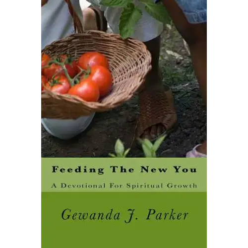 Feeding The New You: A Devotional For Spiritual Growth - Paperback 1
