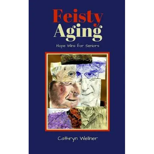Feisty Aging: Hope Wins For Seniors - Paperback 1