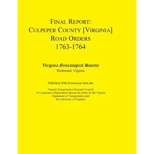 Final Report Culpeper County [Virginia] Road Orders, 1763-1764: Published With Permission From The Virginia Transportation Research - Paperback 1