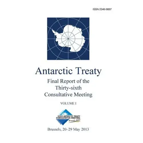 Final Report Of The Thirty-Sixth Antarctic Treaty Consultative Meeting - Volume I - Paperback 1