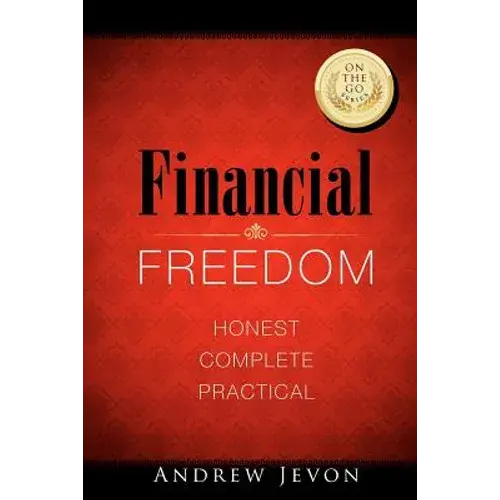 Financial Freedom On-The-Go: Honest. Complete. Practical - Paperback 1