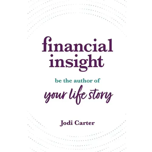 Financial Insight: Be The Author Of Your Life Story - Paperback 1
