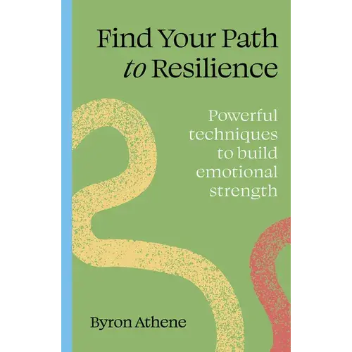 Find Your Path To Resilience: Powerful Techniques To Build Emotional Strength - Paperback 1