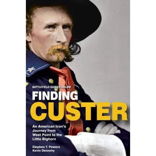 Finding Custer: An American Icon's Journey From West Point To The Little Bighorn - Paperback 1