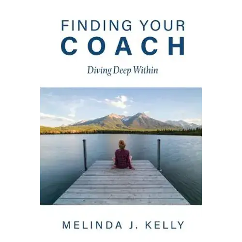 Finding Your Coach: Diving Deep Within - Paperback 1