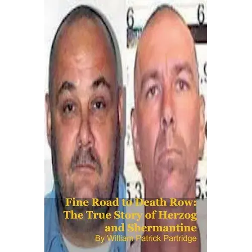 Fine Road To Death Row: The True Story Of Herzog And Shermantine - Paperback 1
