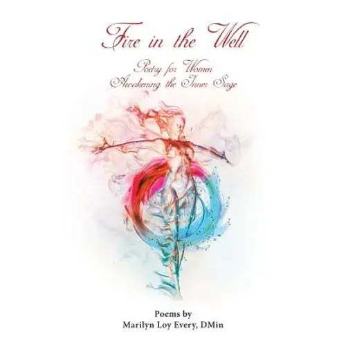 Fire In The Well: Poetry For Women Awakening The Inner Sage - Paperback 1