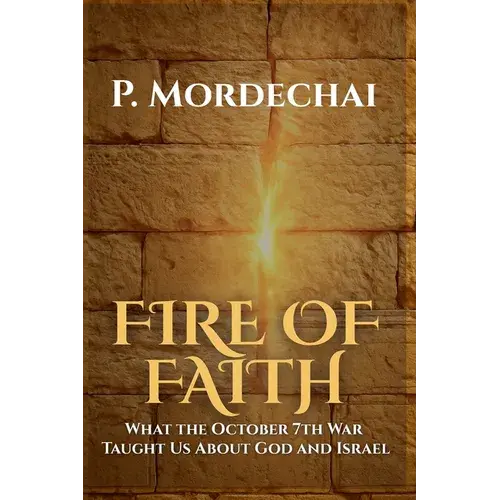 Fire Of Faith: What The October 7Th War Taught Us About God And Israel - Paperback 1