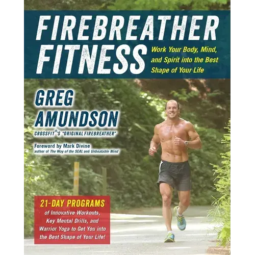 Firebreather Fitness: Work Your Body, Mind, And Spirit Into The Best Shape Of Your Life - Paperback 1