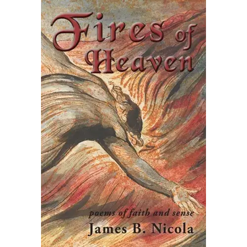 Fires Of Heaven: Poems Of Faith And Sense - Paperback 1