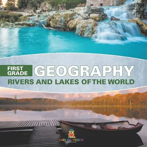 First Grade Geography: Rivers And Lakes Of The World - Paperback 1