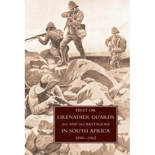 First Or Grenadier Guards In South Africa 1899-1902 - Hardcover 1
