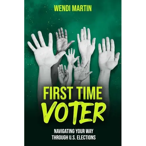 First Time Voter: Navigating Your Way Through U.S. Elections - Paperback 1