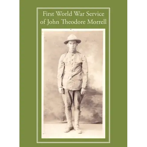 First World War Service Of John Theodore Morrell - Hardcover 1