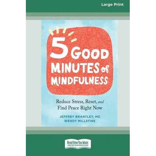 Five Good Minutes Of Mindfulness: Reduce Stress, Reset, And Find Peace Right Now (Large Print 16 Pt Edition) - Paperback 1