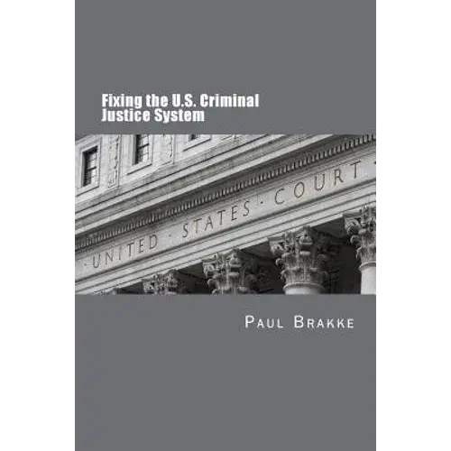 Fixing The U.S. Criminal Justice System - Paperback 1