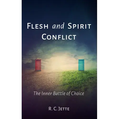 Flesh And Spirit Conflict: The Inner Battle Of Choice - Paperback 1