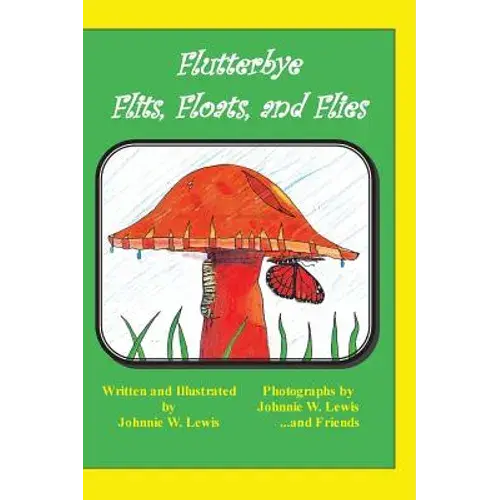 Flutterbye Flits, Floats, And Flies - Hardcover 1