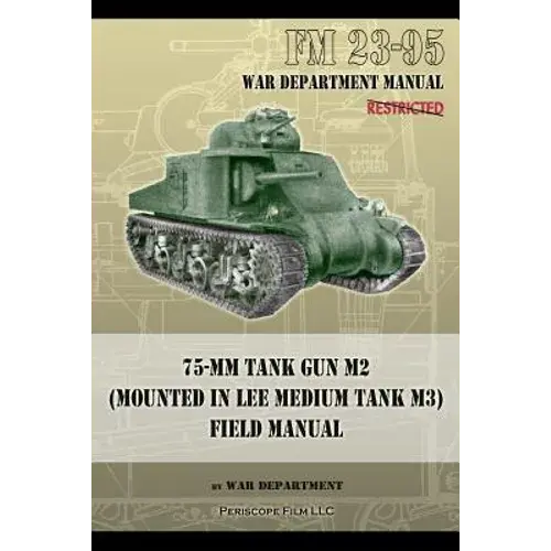 Fm 23-95 75-Mm Tank Gun M2 (Mounted In Lee Medium Tank M3) Field Manual - Paperback 1
