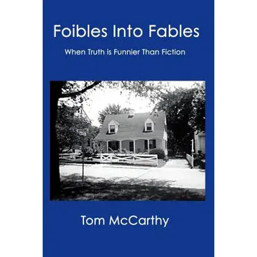 Foibles Into Fables: When Truth Is Funnier Than Fiction - Paperback 1