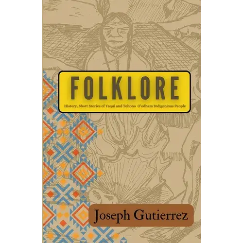 Folklore: History, Short Stories Of Yaqui And Tohono O'odham Indigenous People - Paperback 1