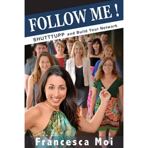 Follow Me: Shutttupp And Build Your Network - Paperback 1