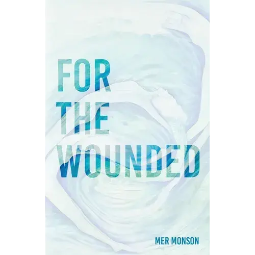 For The Wounded: Elegies For The Soul - Paperback 1