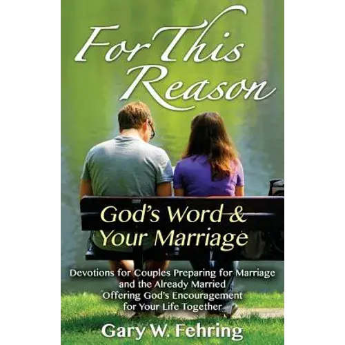 For This Reason: Devotions For Couples Preparing For Marriage And The Already Married Offering God's Encouragement For Your Life Togeth - Paperback 1
