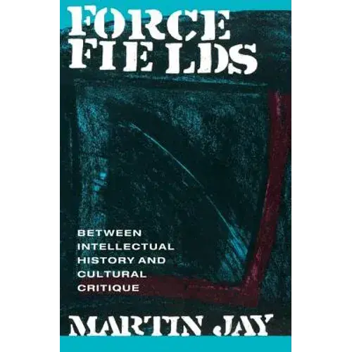 Force Fields: Between Intellectual History And Cultural Critique - Paperback 1