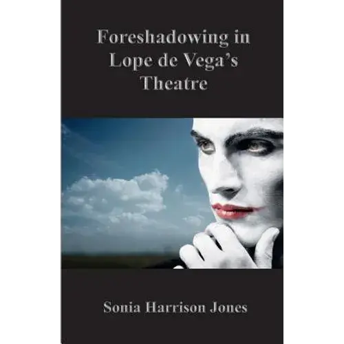 Foreshadowing In Lope De Vega's Theatre - Paperback 1